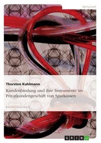 Produktbild: Kundenbindung und ihre Instrumente im Privatkundengesch&auml;ft von Sparkassen