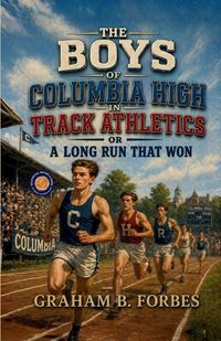 Produktbild: The Boys of Columbia High in Track Athletics or A Long Run That Won