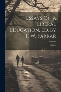 Produktbild: Essays On a Liberal Education, Ed. by F. W. Farrar