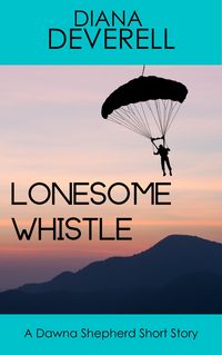Produktbild: Lonesome Whistle: A Dawna Shepherd Short Story (FBI Special Agent Dawna Shepherd Mysteries, #18)