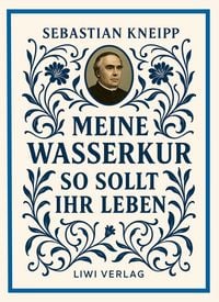 Produktbild: Sebastian Kneipp: Meine Wasserkur / So sollt ihr leben