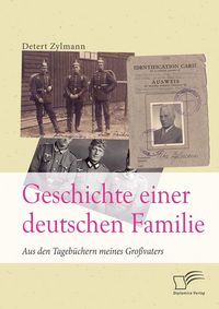 Produktbild: Geschichte einer deutschen Familie. Aus den Tageb&uuml;chern meines Gro&szlig;vaters