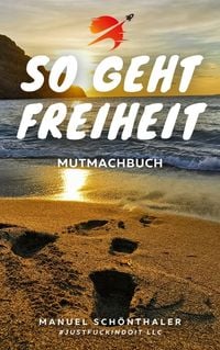 Produktbild: "So geht Freiheit" - Wie aus Angst und Verzweiflung die Chance deines Lebens wird