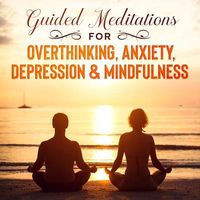 Produktbild: Guided Meditations For Overthinking, Anxiety, Depression& Mindfulness