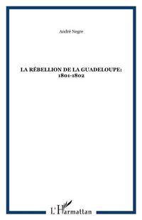 Produktbild: La Rebellion De La Guadeloupe:1801-1802