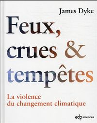 Produktbild: Feux, crues et temp&ecirc;tes : la violence du changement climatique