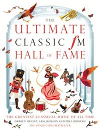 Produktbild: The Ultimate Classic FM Hall of Fame: The Greatest Classical Music of All Time