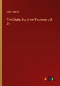 Produktbild: The Christian Doctrine of Forgiveness of Sin