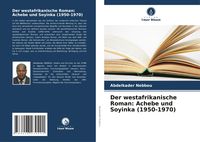 Produktbild: Der westafrikanische Roman: Achebe und Soyinka (1950-1970)