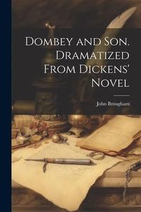 Produktbild: Dombey and Son. Dramatized From Dickens' Novel