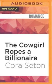 Bild vom Artikel The Cowgirl Ropes a Billionaire vom Autor Cora Seton