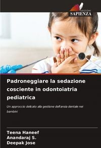 Produktbild: Padroneggiare la sedazione cosciente in odontoiatria pediatrica