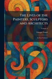 Produktbild: The Lives of the Painters, Sculptors and Architects