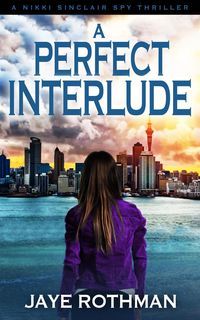 Produktbild: A Perfect Interlude (The Nikki Sinclair Spy Thriller Series, #9)