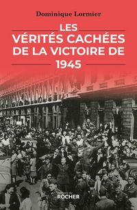 Produktbild: Les V&eacute;rit&eacute;s cach&eacute;es de la victoire de 1945