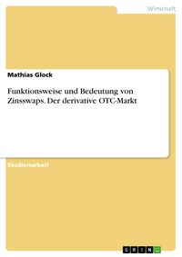 Produktbild: Funktionsweise und Bedeutung von Zinsswaps. Der derivative OTC-Markt