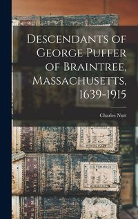 Produktbild: Descendants of George Puffer of Braintree, Massachusetts, 1639-1915