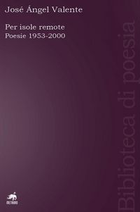 Produktbild: Per isole remote. Poesie (1953-2000). Testo spagnolo a fronte