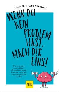 Produktbild: Wenn du kein Problem hast, mach dir eins!
