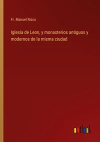 Produktbild: Iglesia de Leon, y monasterios antiguos y modernos de la misma ciudad