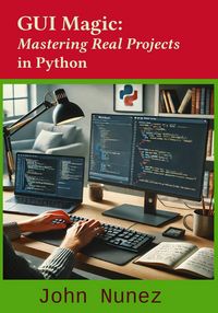 Produktbild: GUI Magic: Mastering Real Projects in Python