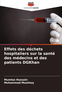 Produktbild: Effets des d&eacute;chets hospitaliers sur la sant&eacute; des m&eacute;decins et des patients DGKhan