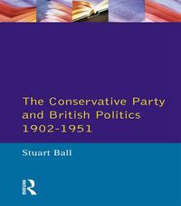 Produktbild: The Conservative Party and British Politics 1902 - 1951