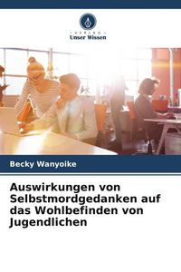 Produktbild: Auswirkungen von Selbstmordgedanken auf das Wohlbefinden von Jugendlichen