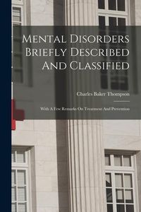Bild vom Artikel Mental Disorders Briefly Described And Classified: With A Few Remarks On Treatment And Prevention vom Autor Charles Baker Thompson