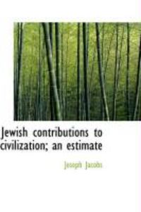 Produktbild: Jewish Contributions to Civilization; An Estimate