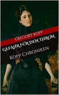 Produktbild: Gefahr f&uuml;r den Thron (Kopp Chroniken, #8)