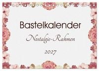 Produktbild: Bastelkalender Nostalgie-Rahmen 2027 (Tischkalender 2027 DIN A5 quer), CALVENDO Monatskalender