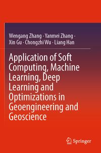Produktbild: Application of Soft Computing, Machine Learning, Deep Learning and Optimizations in Geoengineering and Geoscience
