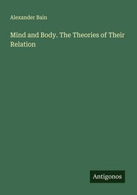 Produktbild: Mind and Body. The Theories of Their Relation