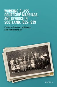 Produktbild: Working-Class Courtship, Marriage, and Divorce in Scotland, 1855-1939