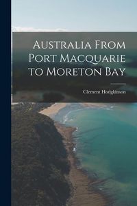 Produktbild: Australia From Port Macquarie to Moreton Bay