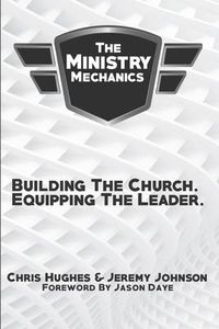 Produktbild: The Ministry Mechanics: Building The Church. Equipping The Leader