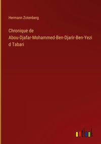Produktbild: Chronique de Abou-Djafar-Mohammed-Ben-Djar&igrave;r-Ben-Yezid Tabari