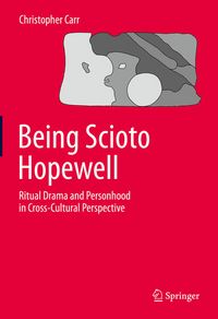 Produktbild: Being Scioto Hopewell: Ritual Drama and Personhood in Cross-Cultural Perspective