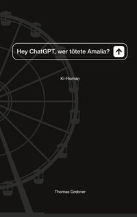 Produktbild: Hey ChatGPT, wer t&ouml;tete Amalia?