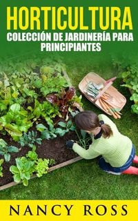 Bild vom Artikel Horticultura: colección de jardinería para principiantes vom Autor Nancy Ross