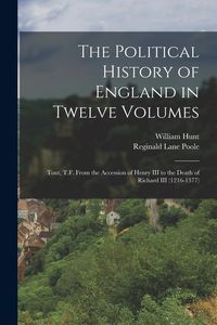 Produktbild: The Political History of England in Twelve Volumes: Tout, T.F. From the Accession of Henry III to the Death of Richard III (1216-1377)