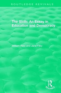 Produktbild: Reid, W: The Sixth: An Essay in Education and Democracy