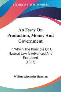 Produktbild: An Essay On Production, Money And Government
