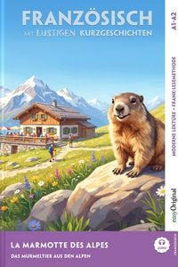 Produktbild: La Marmotte des Alpes - Franz&ouml;sisch lernen mit lustigen Kurzgeschichten A1-A2 (+ Audio-Online)