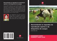 Produktbild: Desvendando os segredos da reprodu&ccedil;&atilde;o caprina e da bioqu&iacute;mica do sangue