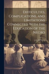 Produktbild: Difficulties, Complications, and Limitations Connected With the Education of the Negro