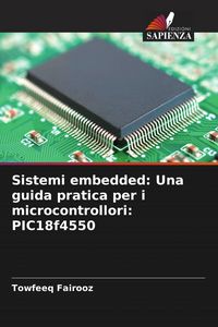 Produktbild: Sistemi embedded: Una guida pratica per i microcontrollori: PIC18f4550