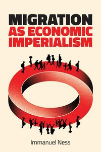 Produktbild: Migration as Economic Imperialism - How International Labour Mobility Undermines Economic Development in Poor Countries