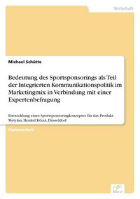 Produktbild: Bedeutung des Sportsponsorings als Teil der Integrierten Kommunikationspolitik im Marketingmix in Verbindung mit einer Expertenbefragung